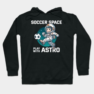 Soccer Space - Play with Astro Hoodie